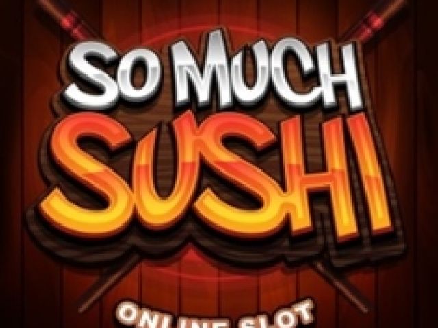 So Much Sushi
